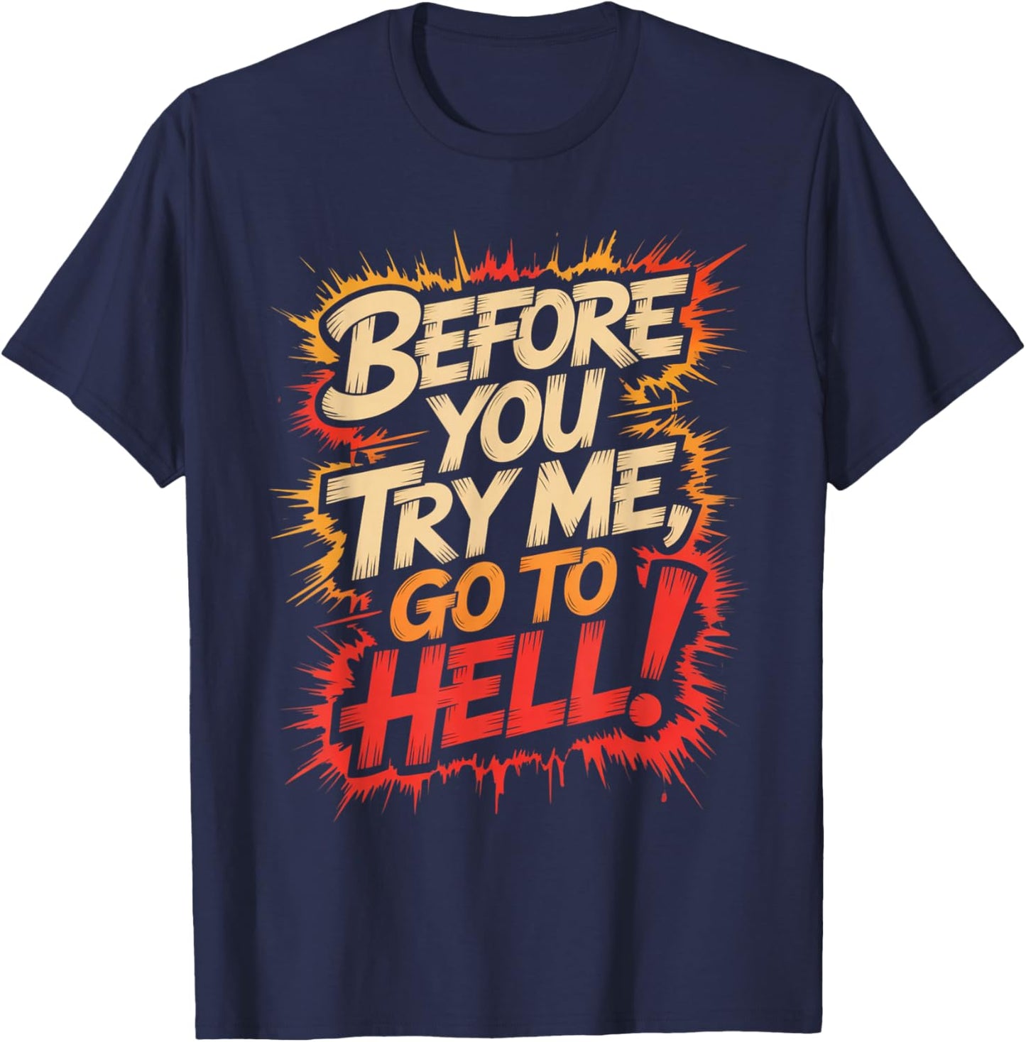 Before You Try Me Go to Hell T-Shirt - T-Shirt | Navy