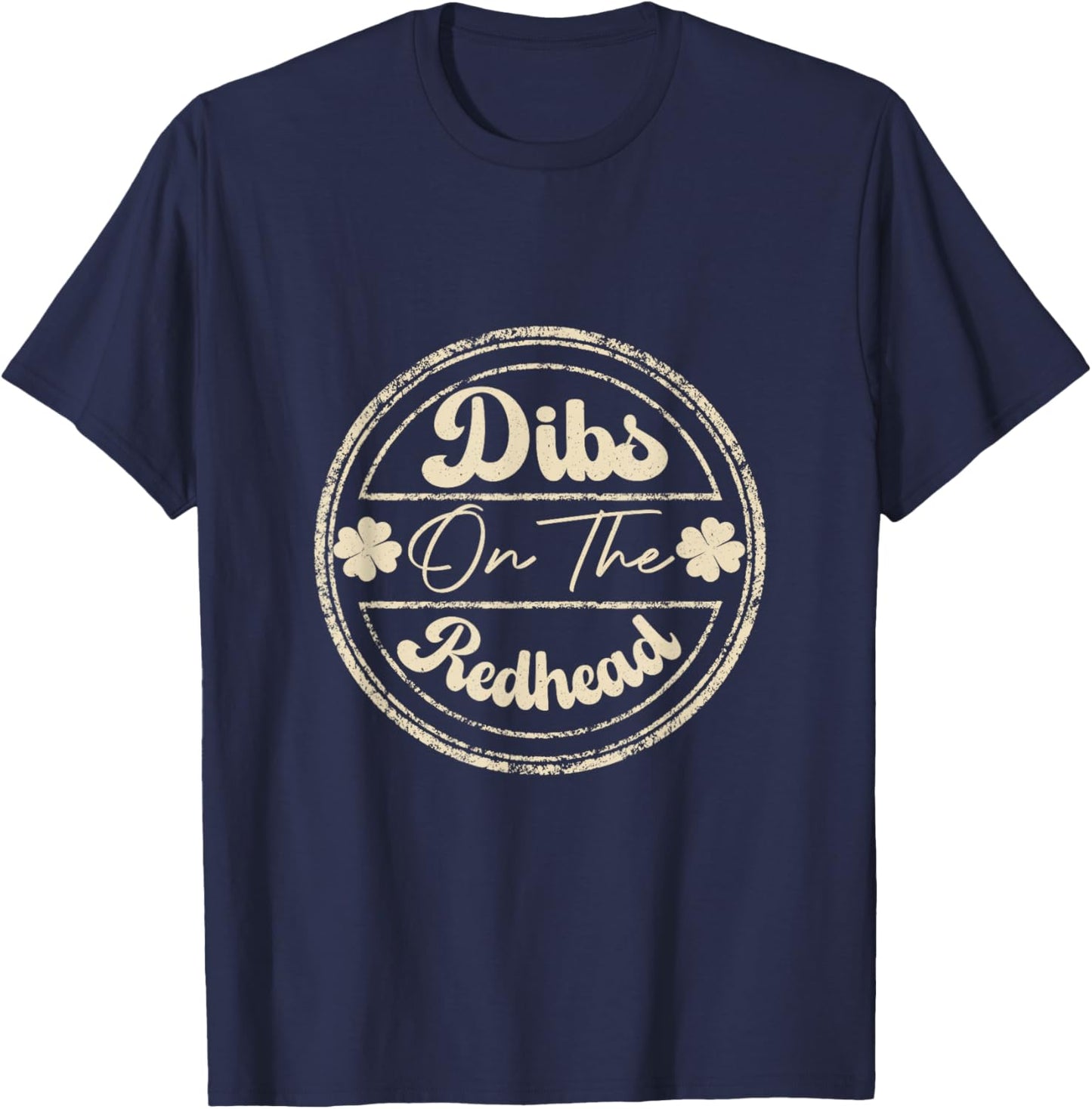 Funny St Patricks Day Irish Shamrock Dibs On The Redhead T-Shirt - T-Shirt | Navy