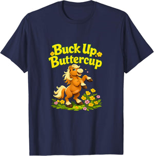 Buck Up Buttercup Country Farm Pony Pun Graphic T-Shirt - T-Shirt | Navy