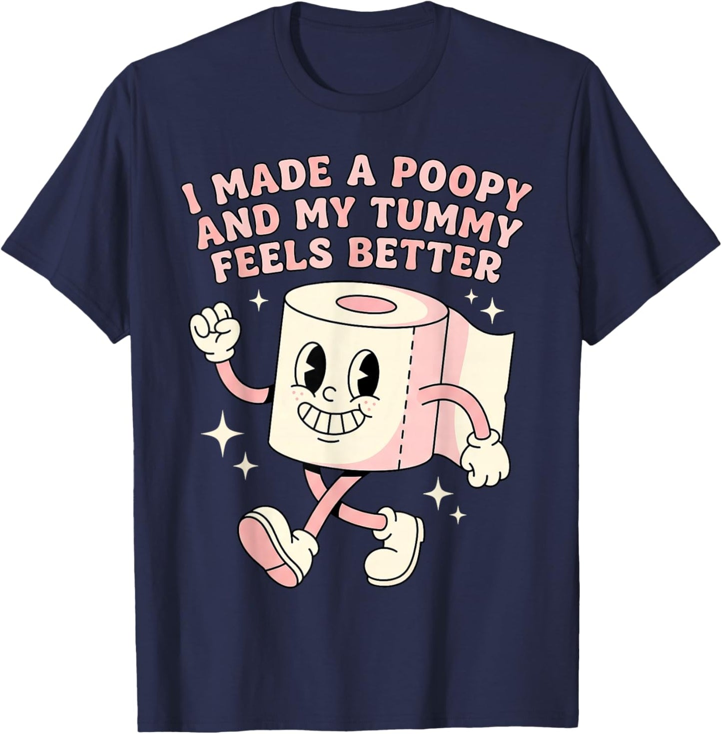 Bathroom Humor I Made A Poopy and My Tummy Feels Better Meme T-Shirt - T-Shirt | Navy