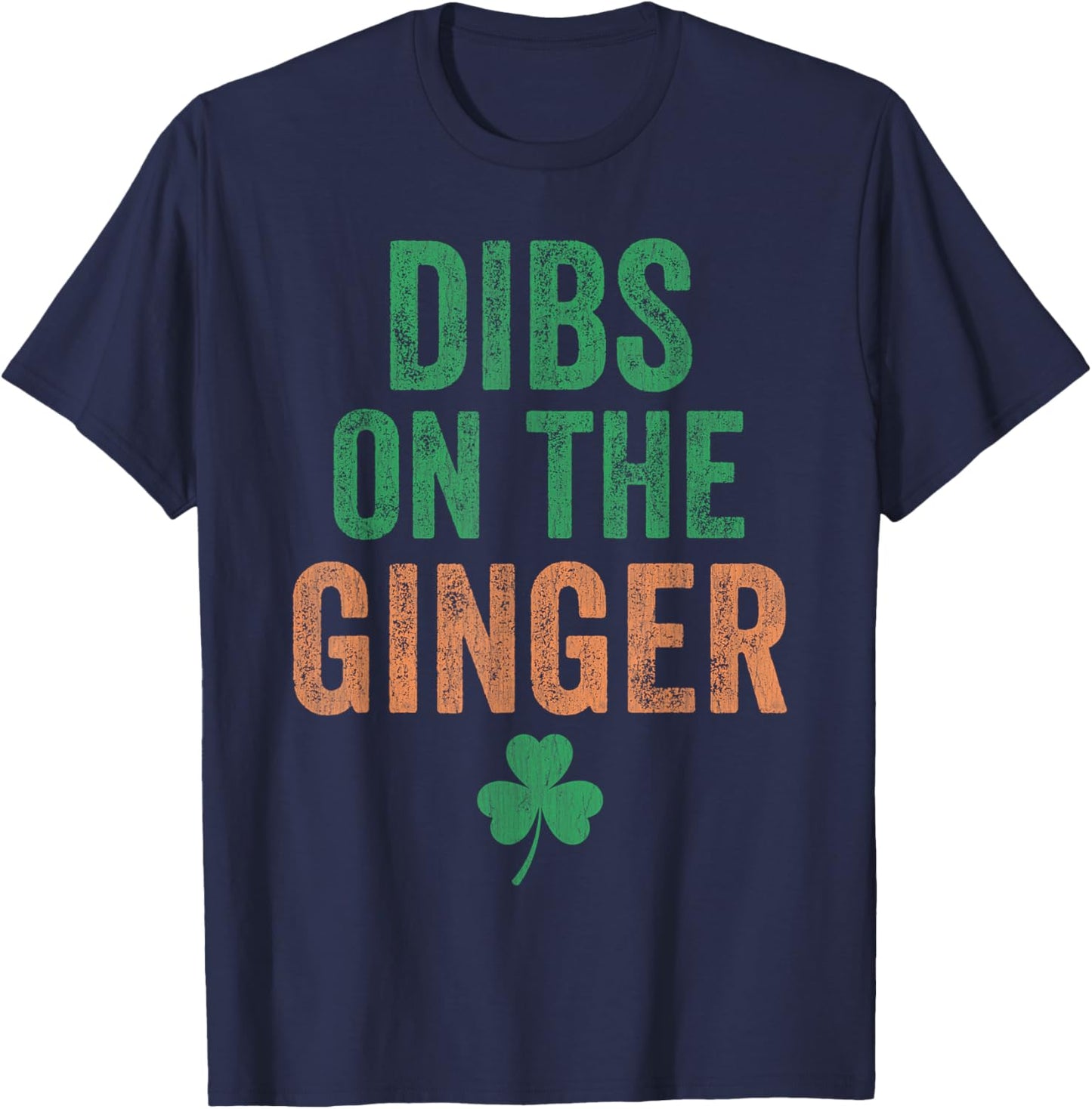 Dibs on The Ginger I Am The Ginger Funny St Patricks Day T-Shirt - T-Shirt | Navy