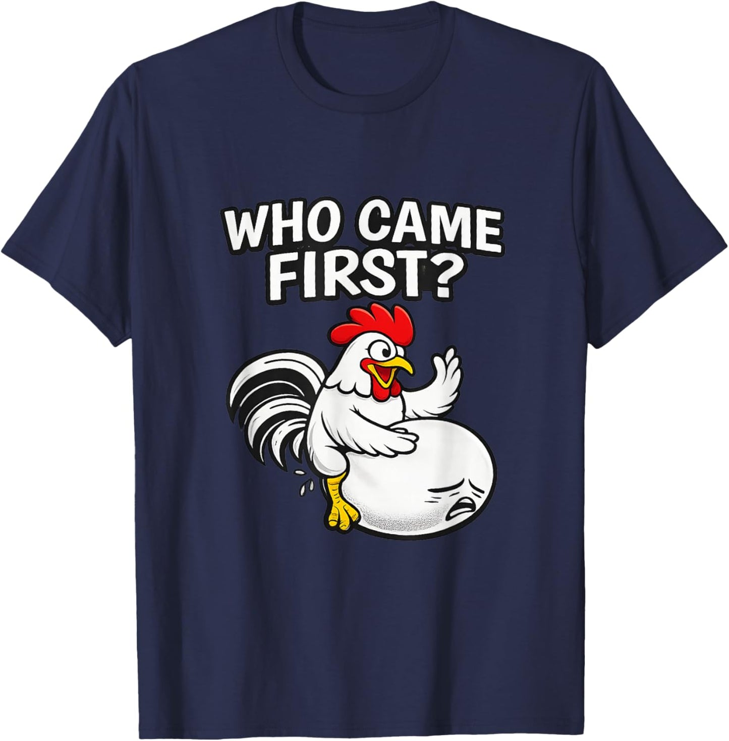 Who Came First Funny Unhinged Chicken Egg Gen Z Meme Raunchy T-Shirt - T-Shirt | Navy