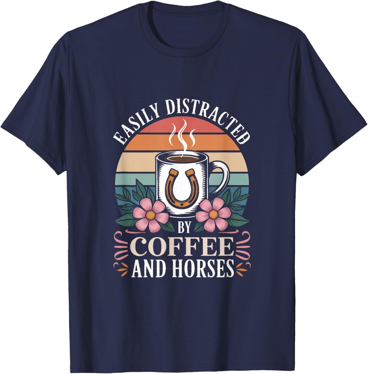 Easily Distracted by Coffee and Horses Quote T-Shirt - T-Shirt | Navy