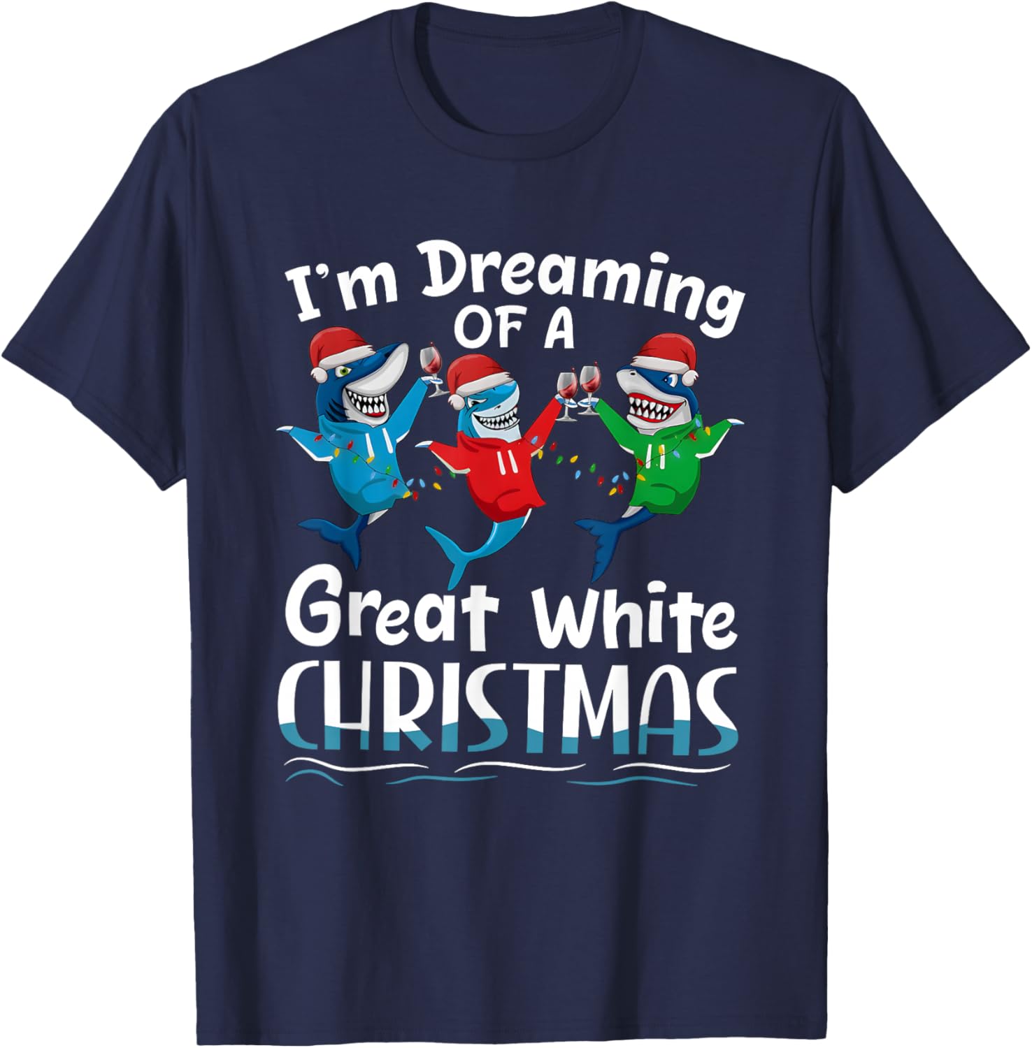 I'm Dreaming of A Great White Christmas T-Shirt - T-Shirt | Navy