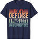 in My Defense I was Left Unsupervised & T-Shirt - T-Shirt | Navy