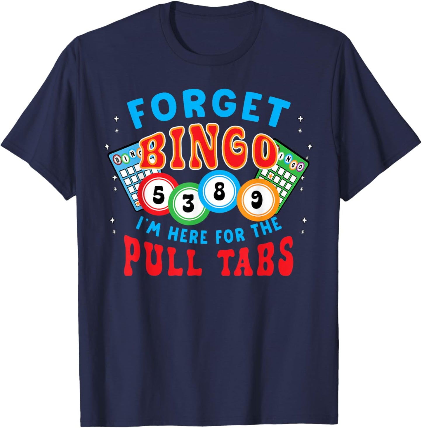 Funny Bingo Player Here for Pull Tabs Funny Player Gambling T-Shirt - T-Shirt | Navy