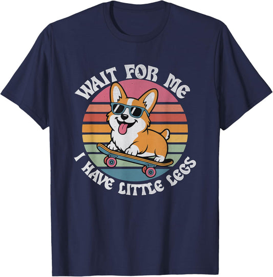 Wait for Me I Have Little Legs Corgi Short Person Sarcasm T-Shirt - T-Shirt | Navy