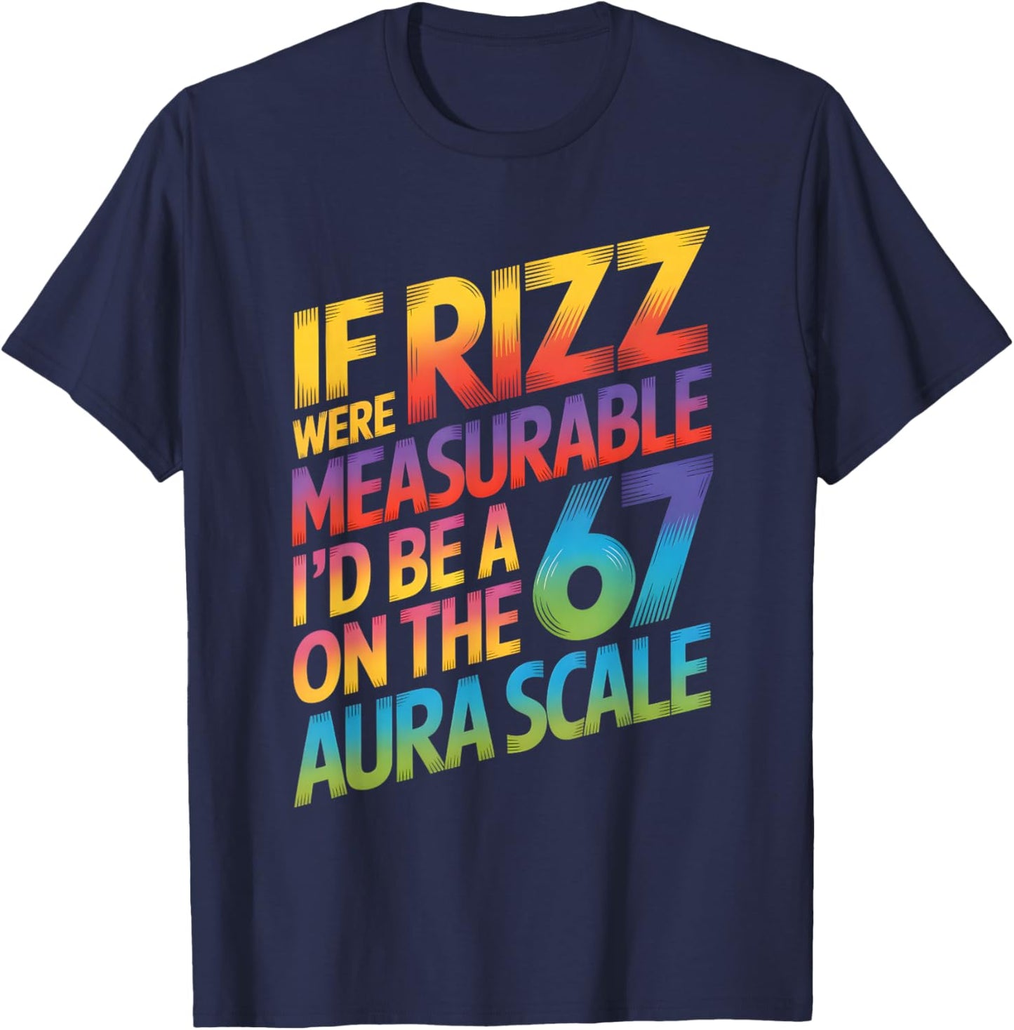 If Rizz were Measurable - Funny 6-7 Meme Six Seven Rizzler T-Shirt - T-Shirt | Navy