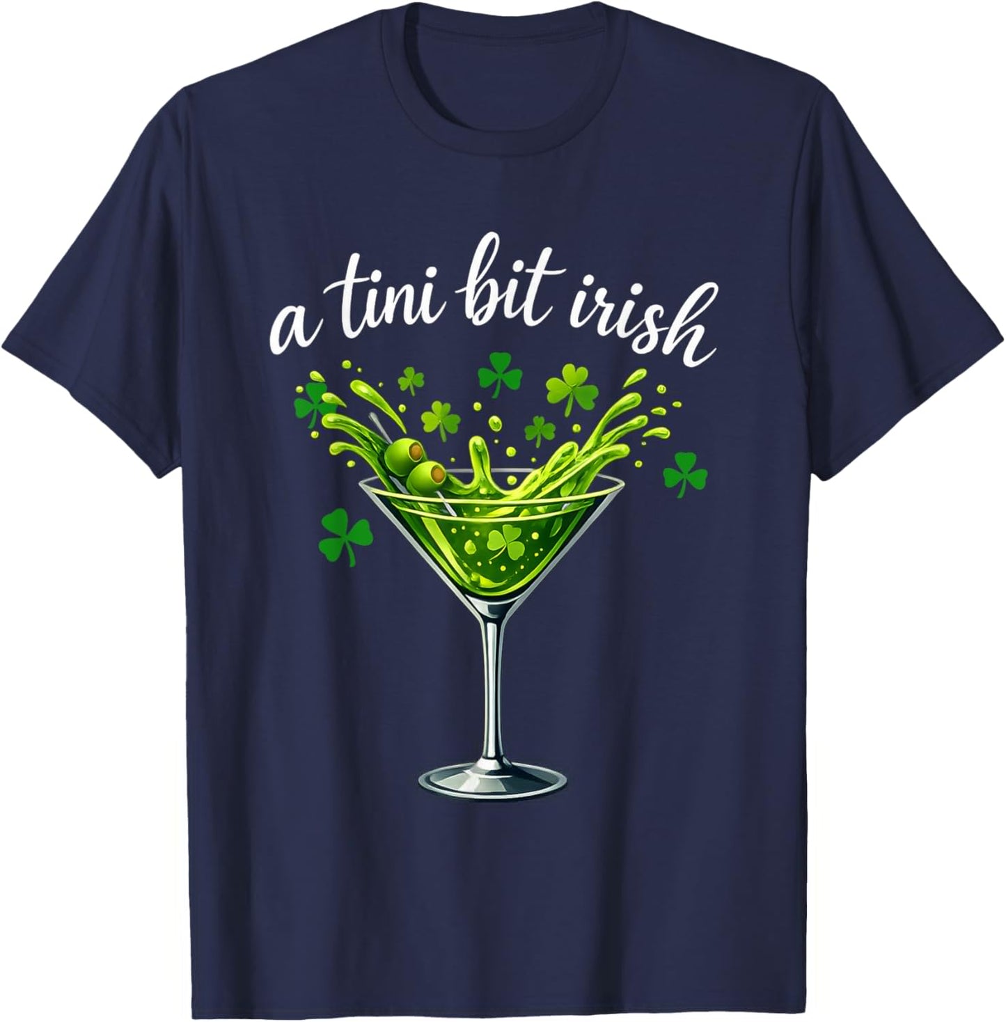 A Tiny Bit Irish Patricks Day Funny Irish Drinking T-Shirt - T-Shirt | Navy