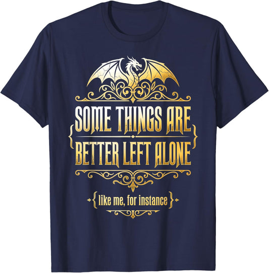 Introvert Humor Some Things are Better Left Alone T-Shirt - T-Shirt | Navy