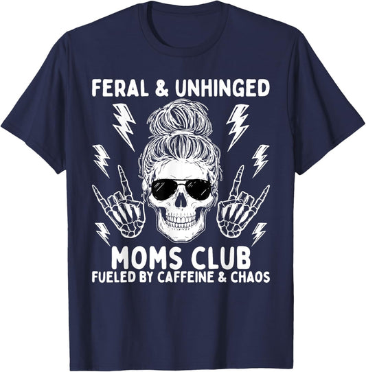 Feral and Unhinged Moms Club Fueled by Caffeine Funny T-Shirt - T-Shirt | Navy