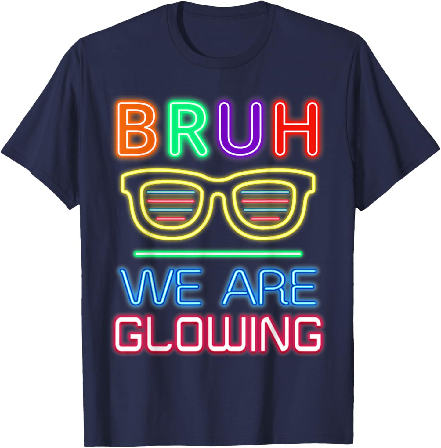 Bruh We are Glowing in My Glowing Era T-Shirt - T-Shirt | Navy