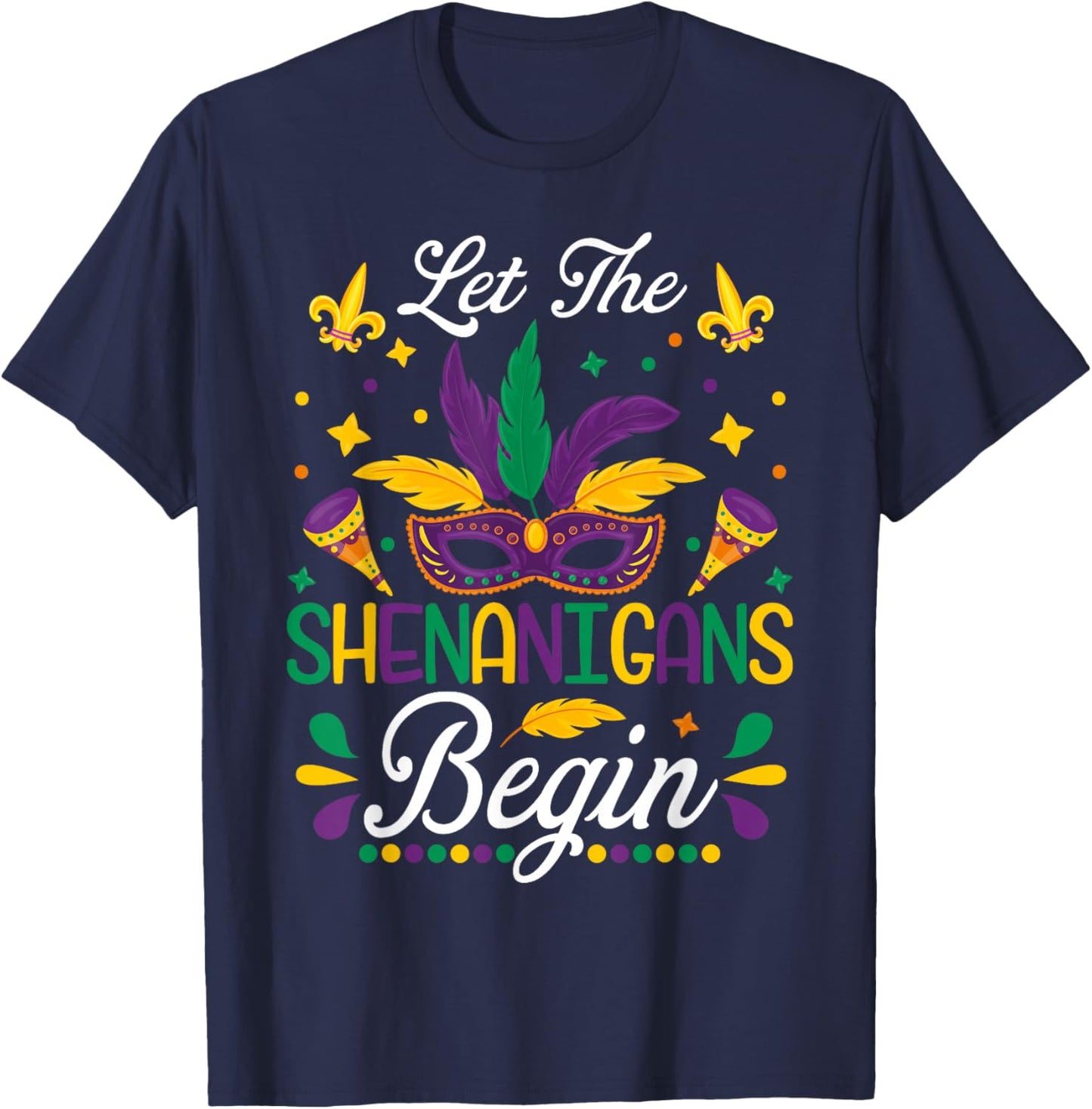 Let The Shenanigans Begin Mardi Gras Party Mask Feather T-Shirt - T-Shirt | Navy