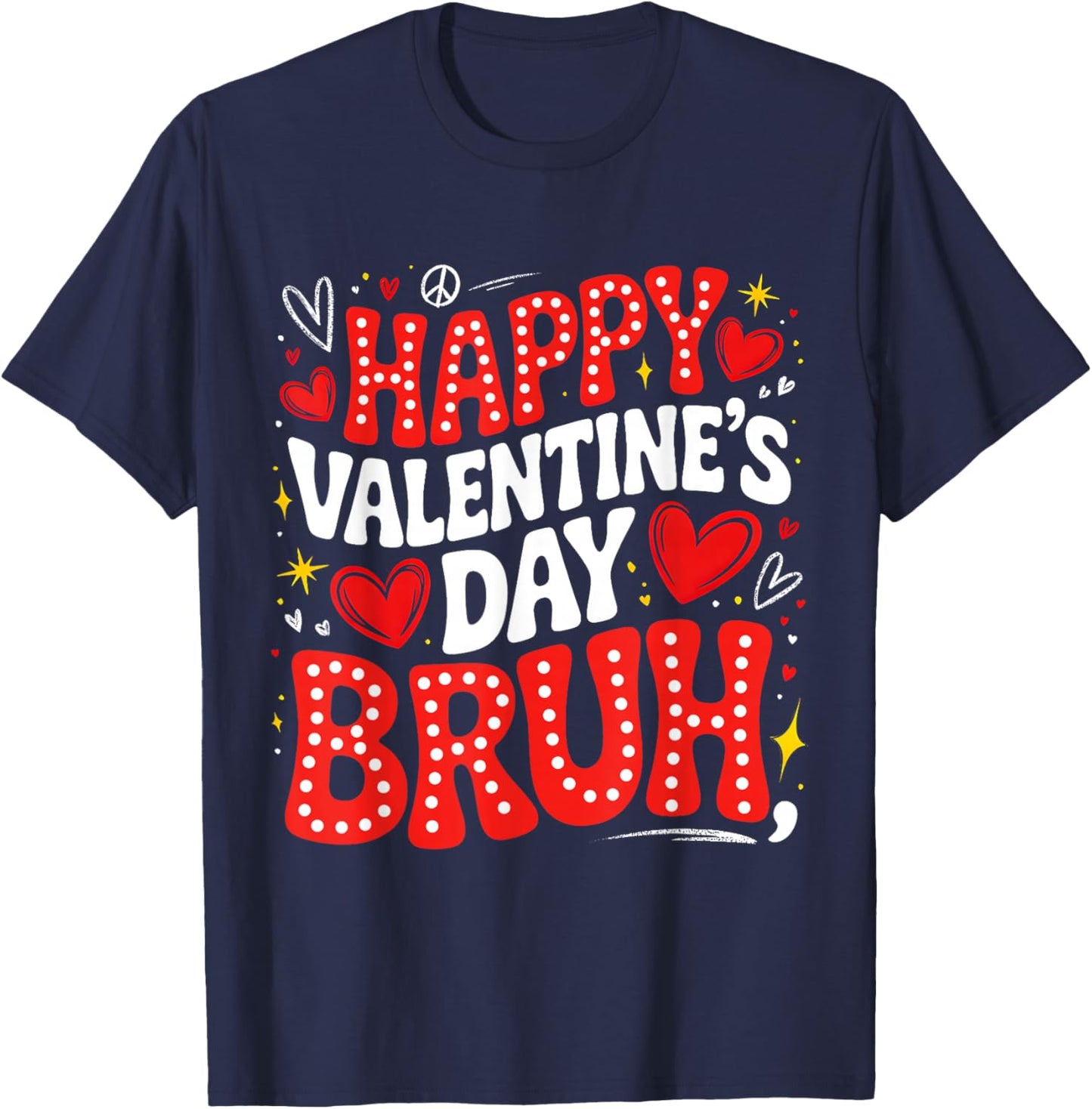 Happy Valentine Bruh Heart Love Valentine Boys Girls Kids T-Shirt - T-Shirt | Navy