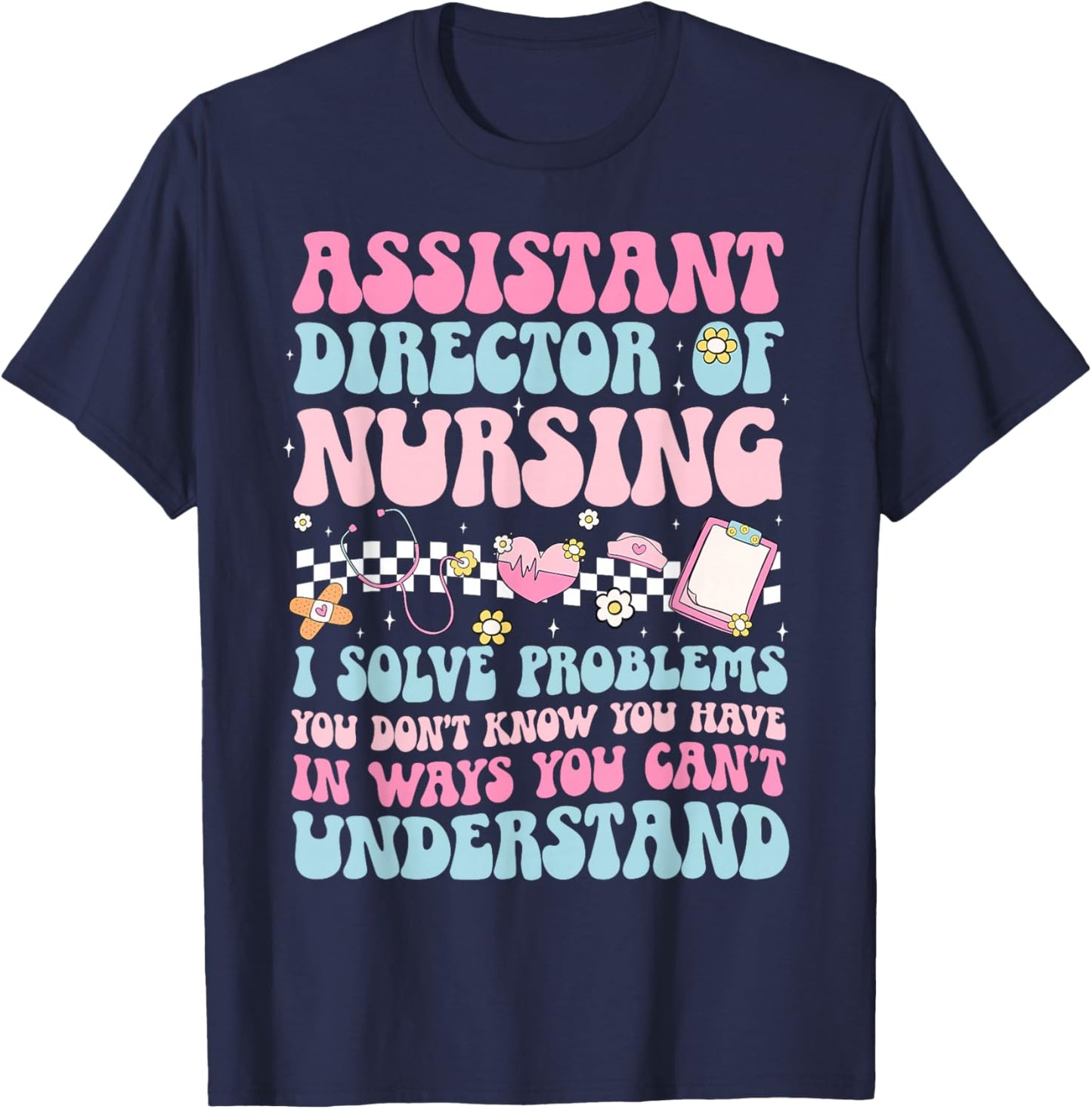 Assistant Director of Nursing ADON Appreciation T-Shirt - T-Shirt | Navy