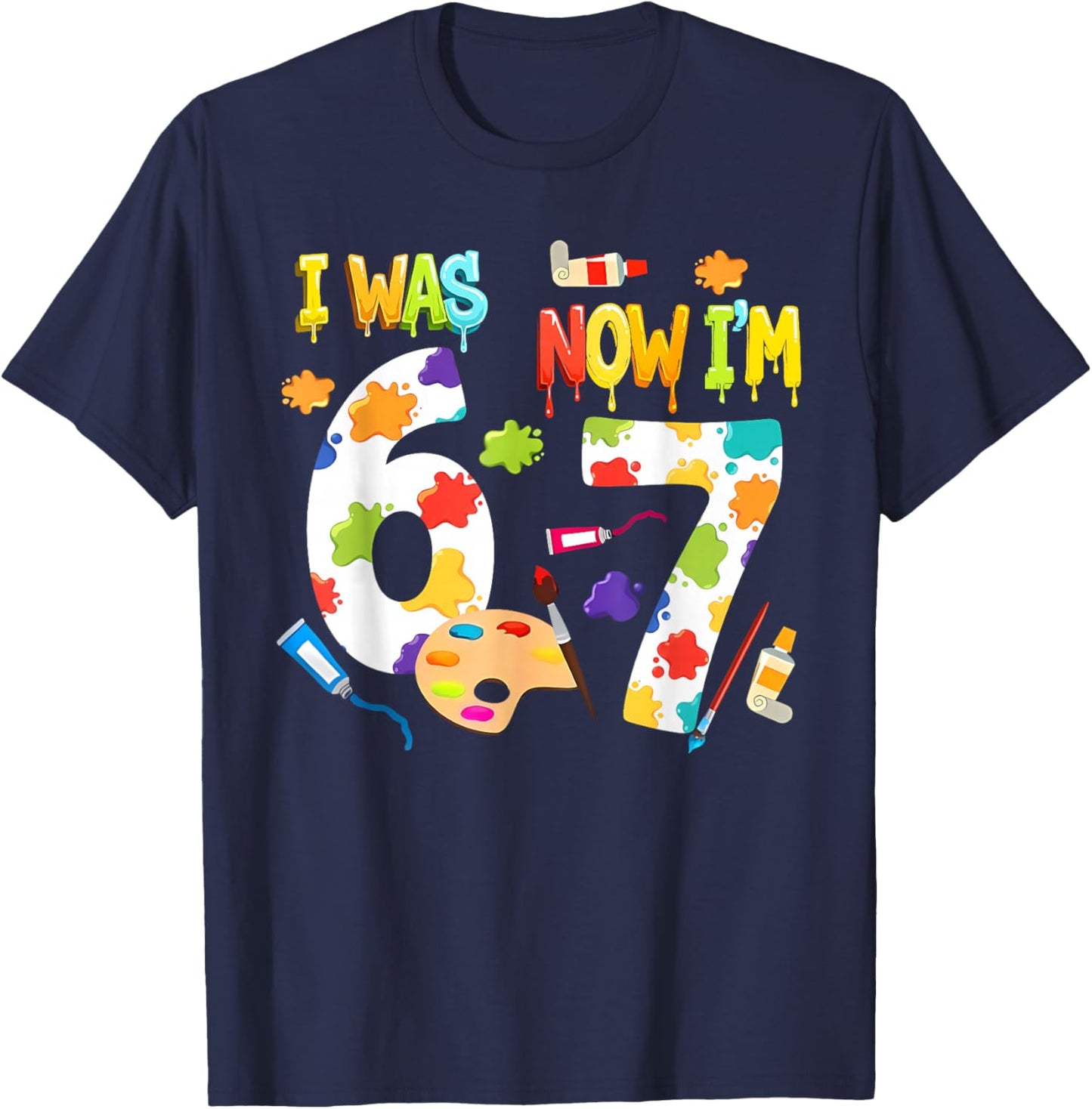 I was 6 Now I'm 7 67 Meme 7th Birthday Art Painting Theme T-Shirt - T-Shirt | Navy