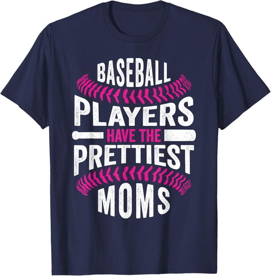Baseball Players Have The Prettiest Moms T-Shirt - T-Shirt | Navy