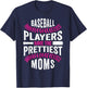 Baseball Players Have The Prettiest Moms T-Shirt - T-Shirt | Navy