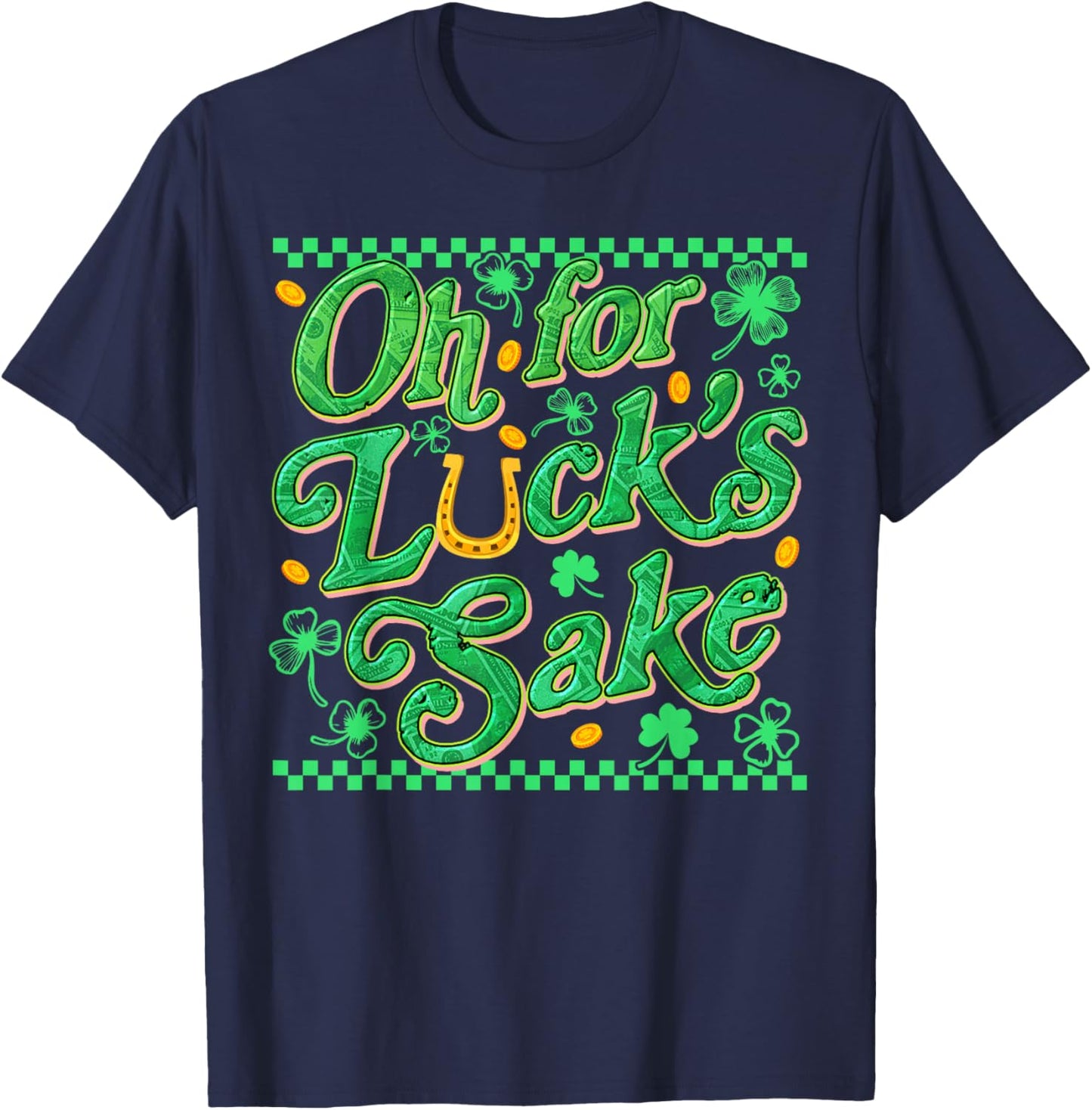 Oh for Luck's Sake Funny St Patrick Clover Coins T-Shirt - T-Shirt | Navy