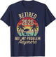 Retired 2026 not My Problem Anymore Retirement T-Shirt - T-Shirt | Navy