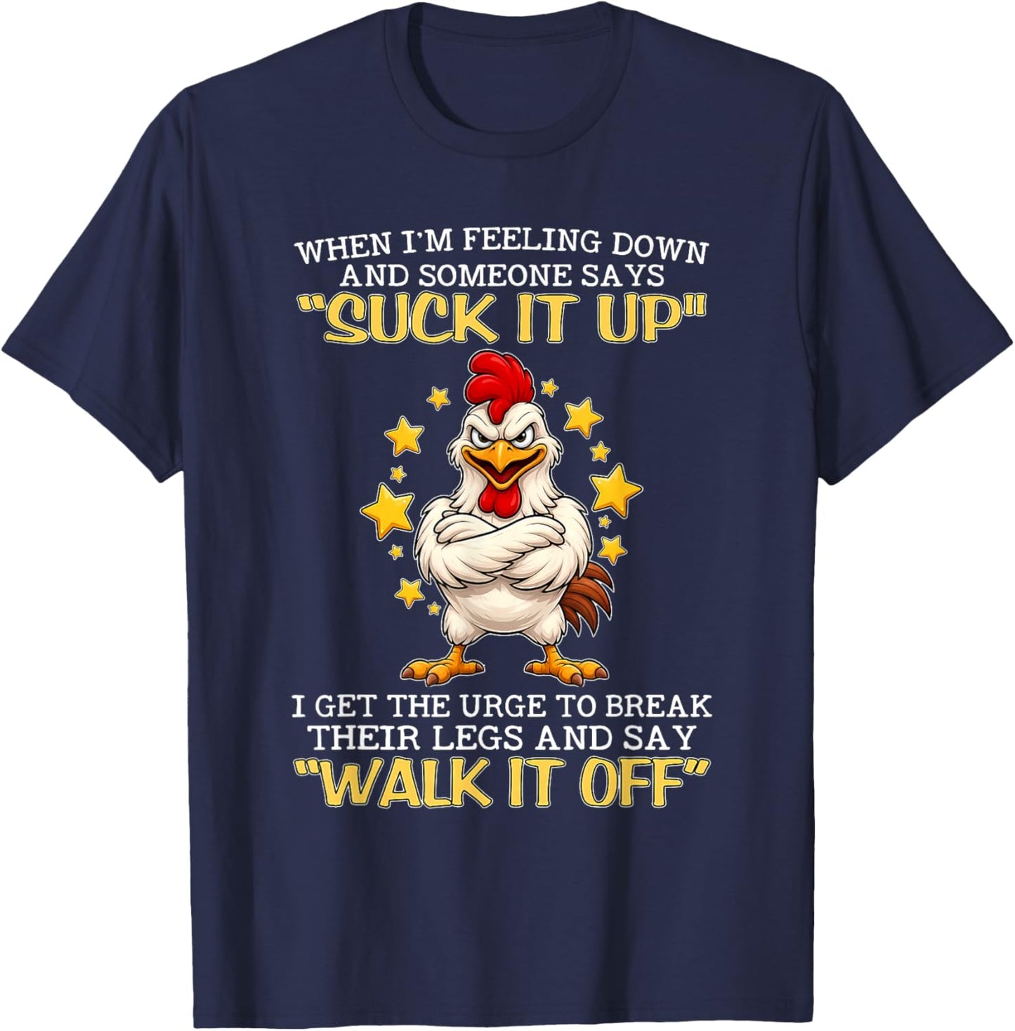 When I'm Feeling Down and Someone Says Suck It Up I Get The T-Shirt - T-Shirt | Navy