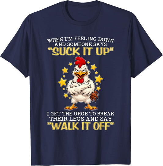 When I'm Feeling Down and Someone Says Suck It Up I Get The T-Shirt - T-Shirt | Navy