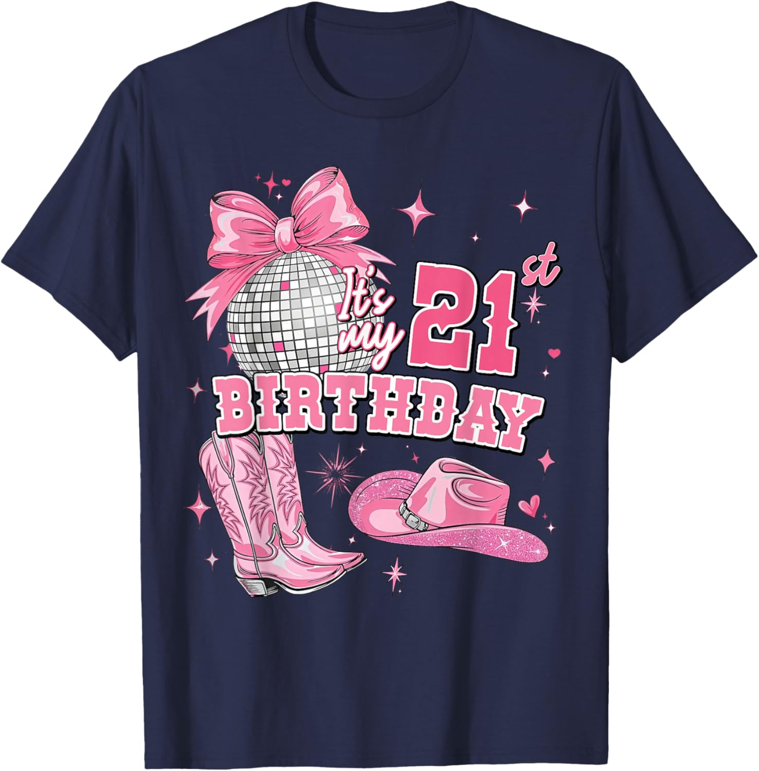 21 Years Old Women Western Cowgirl Pink Boots 21st Birthday T-Shirt - T-Shirt | Navy