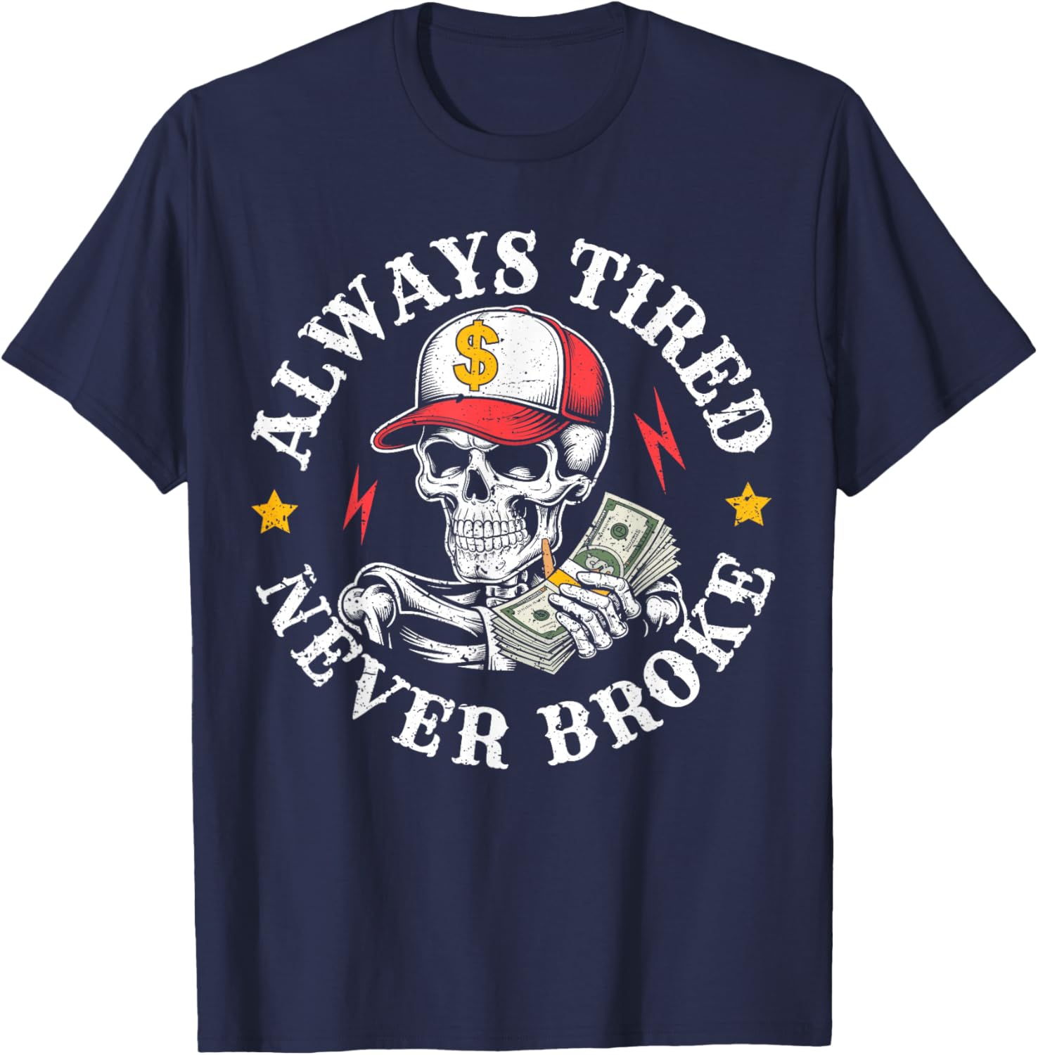 Always Tired Never Broke Skull T-Shirt - T-Shirt | Navy