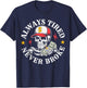 Always Tired Never Broke Skull T-Shirt - T-Shirt | Navy