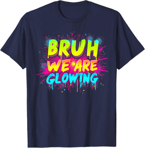 Bruh We are Glowing in My Glowing Era T-Shirt - T-Shirt | Navy