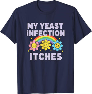 Valentine's Day My Yeast Infection Itches Funny Cringe Humor T-Shirt - T-Shirt | Navy