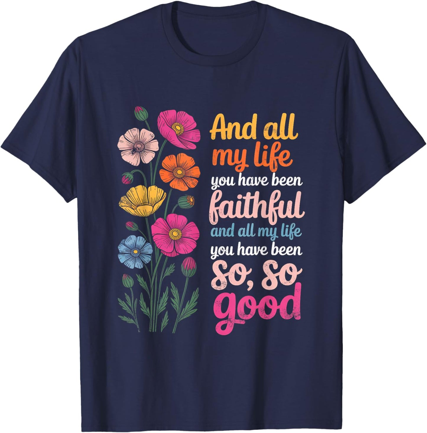 and All My Life You Have Been Faithful and All My Life You T-Shirt - T-Shirt | Navy