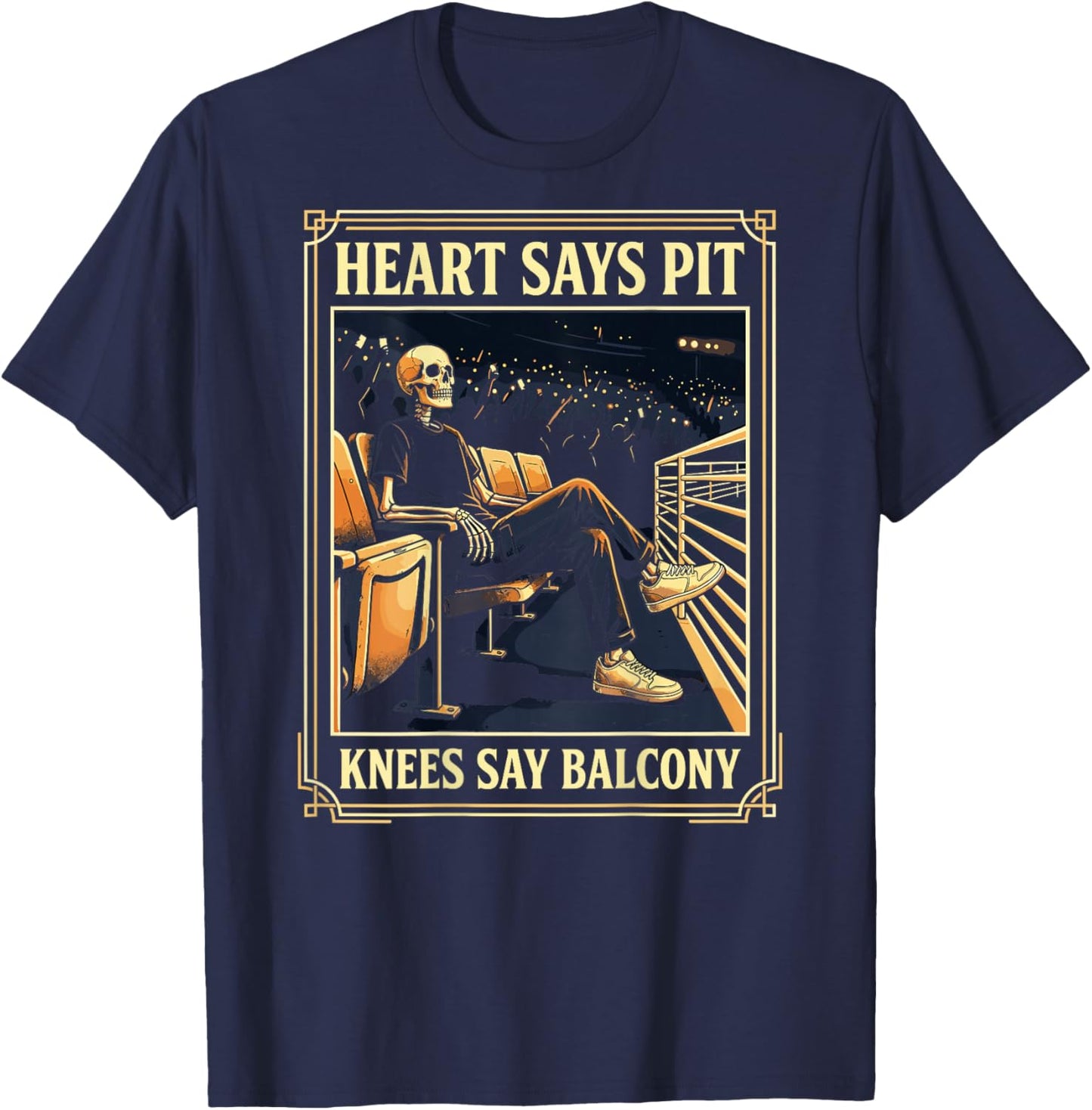 Heart Says Pit Knees Say Balcony Music Concert Lovers (Back) T-Shirt - T-Shirt | Navy