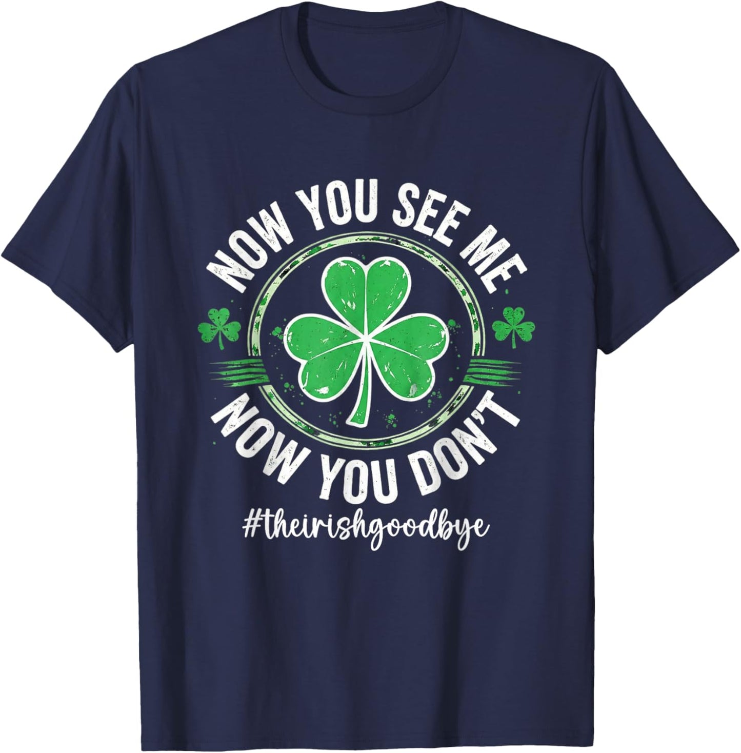 The Irish Goodbye Now You See Me Now You Don't T-Shirt - T-Shirt | Navy