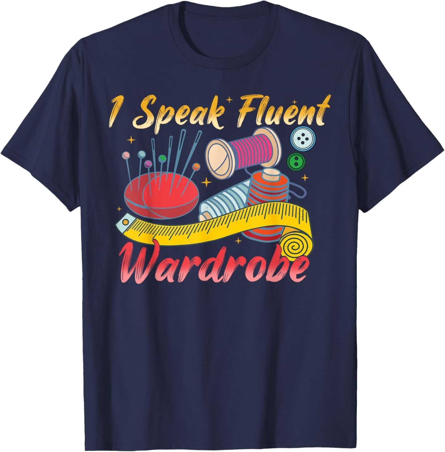 I Speak Fluent Wardrobe Costume Gift Funny T-Shirt - T-Shirt | Navy