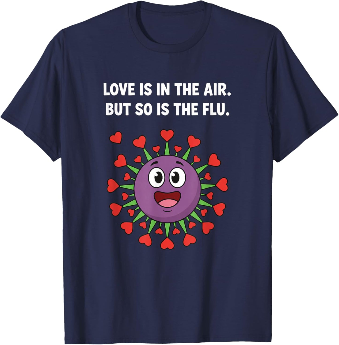 Love is in The Air But So is The Flu Funny Valentine Virus T-Shirt - T-Shirt | Navy