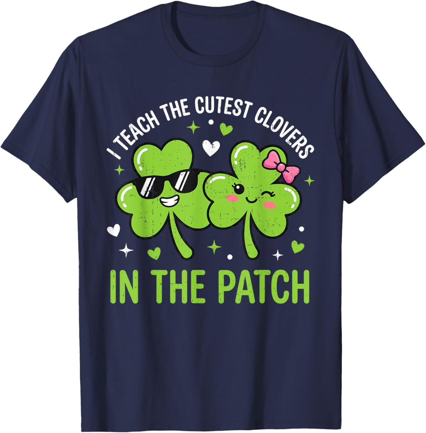 I Teach The Cutest Clovers in Patch St Patricks Day Teacher T-Shirt - T-Shirt | Navy