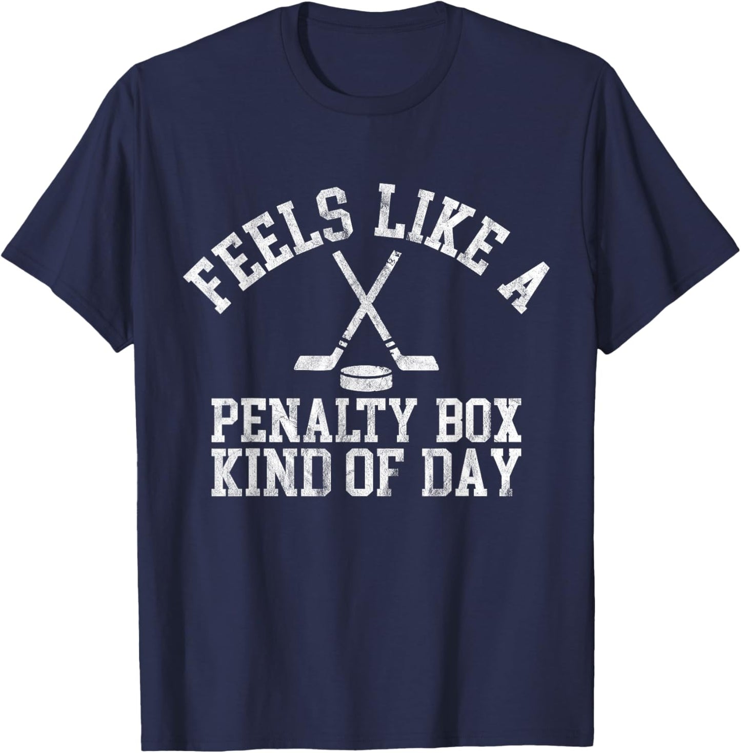 Feels Like A Penalty Box Kind of Day Funny Ice Hockey Saying T-Shirt - T-Shirt | Navy