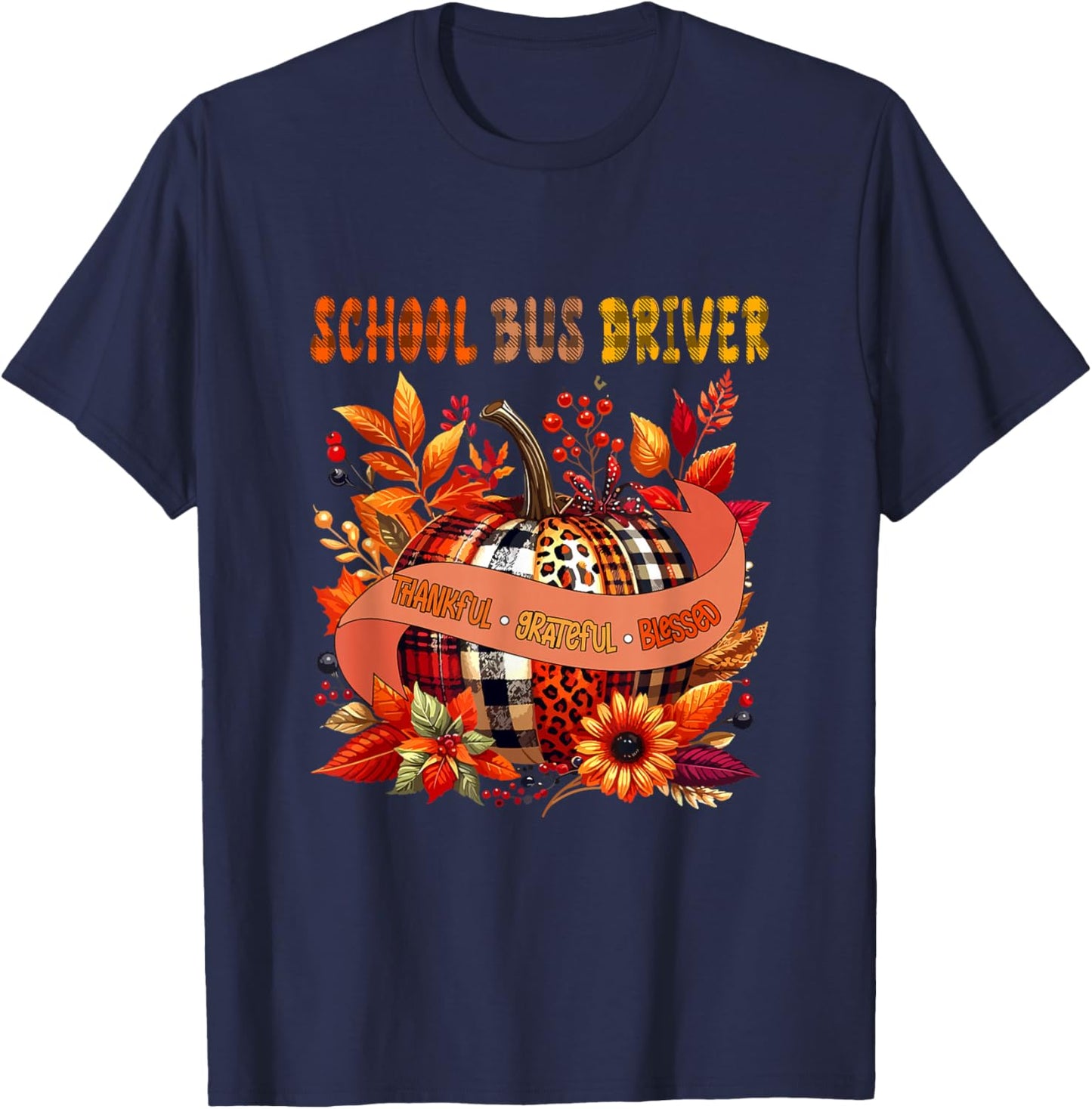 School Bus Driver Thankful Grateful Thanksgiving Blessed T-Shirt - T-Shirt | Navy