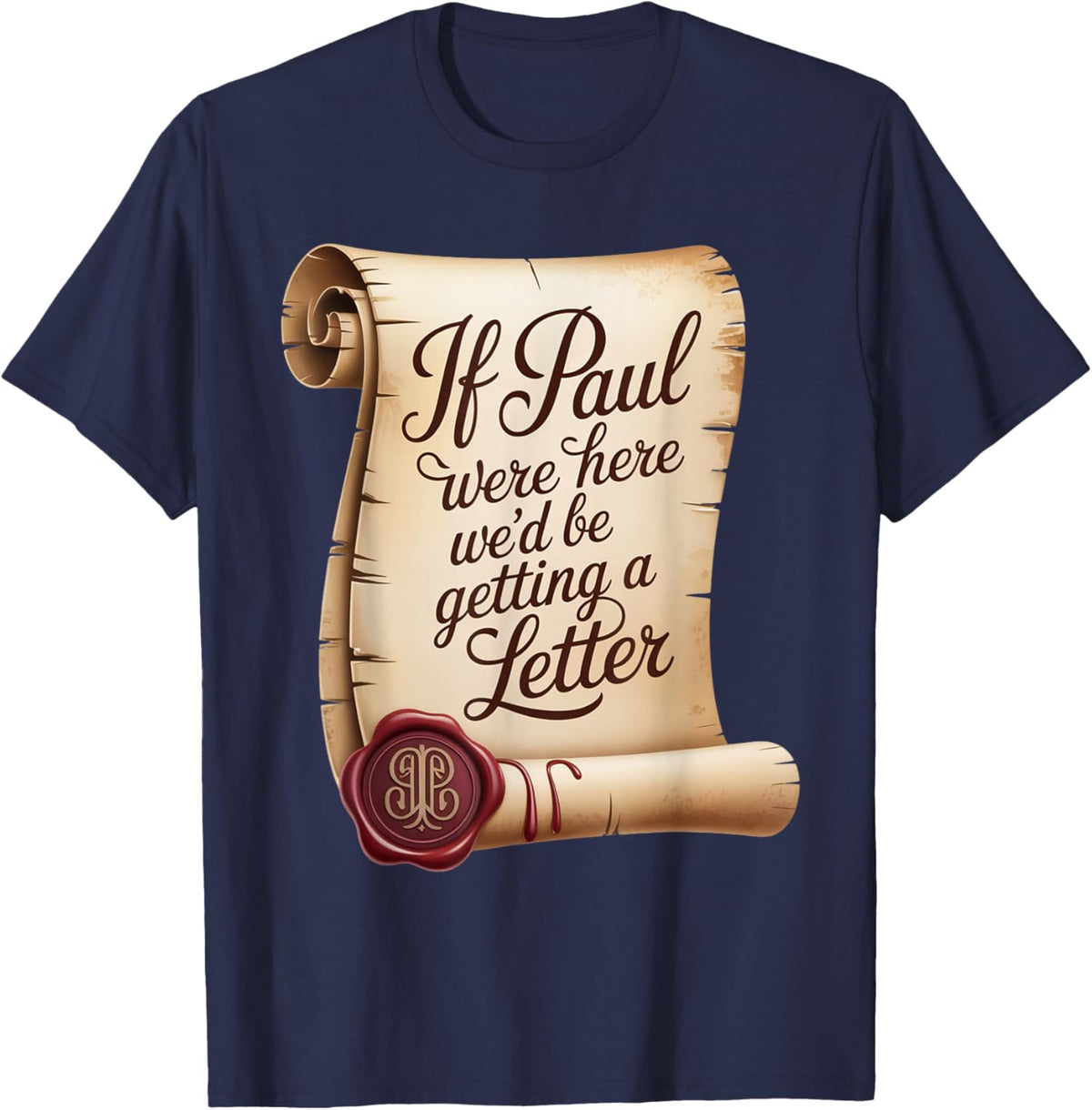 If Paul were Here We'd Be Getting A Letter T-Shirt - T-Shirt | Navy