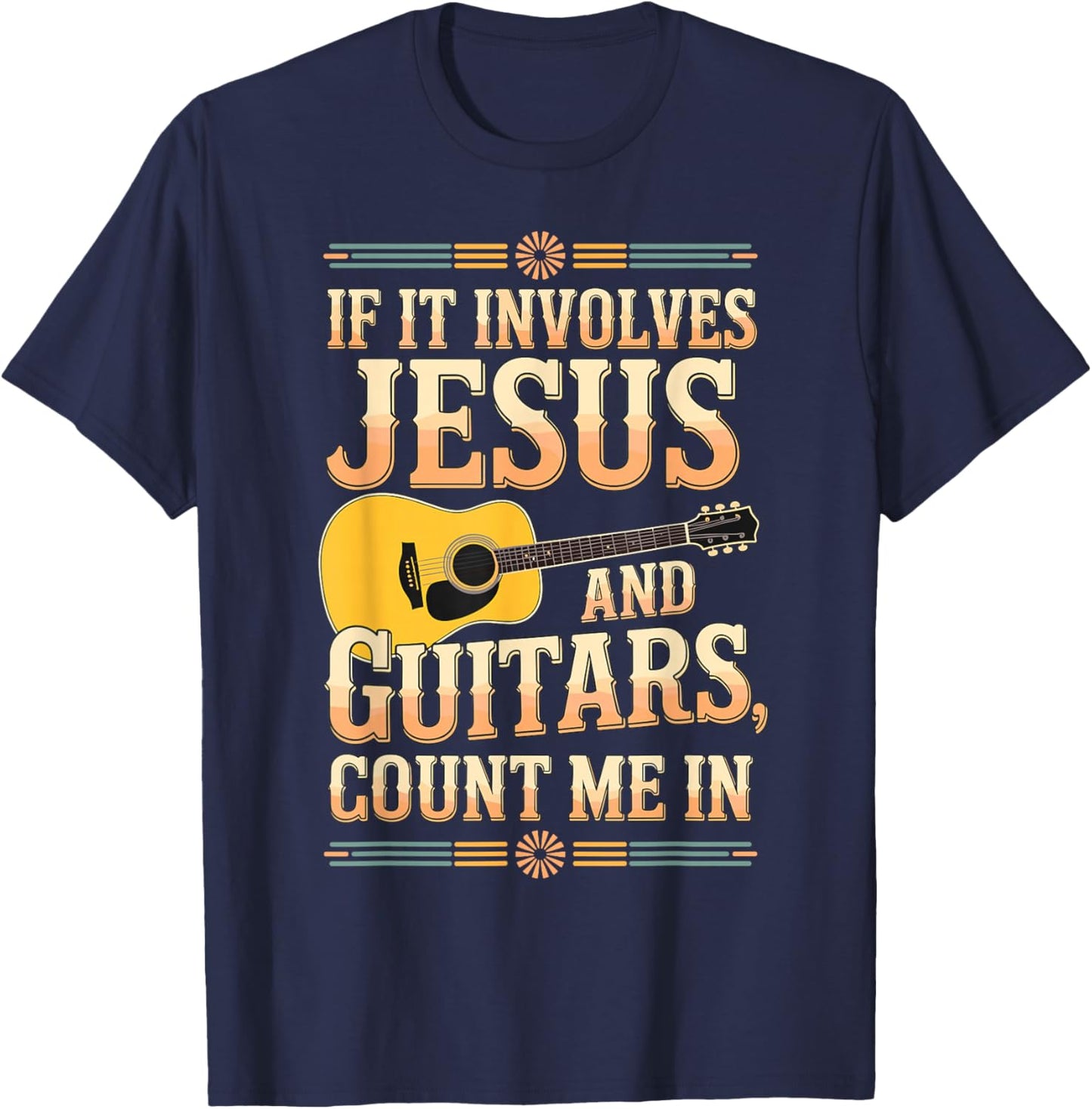 If It Involves Jesus and Guitars Count Me in Christian Musik T-Shirt - T-Shirt | Navy