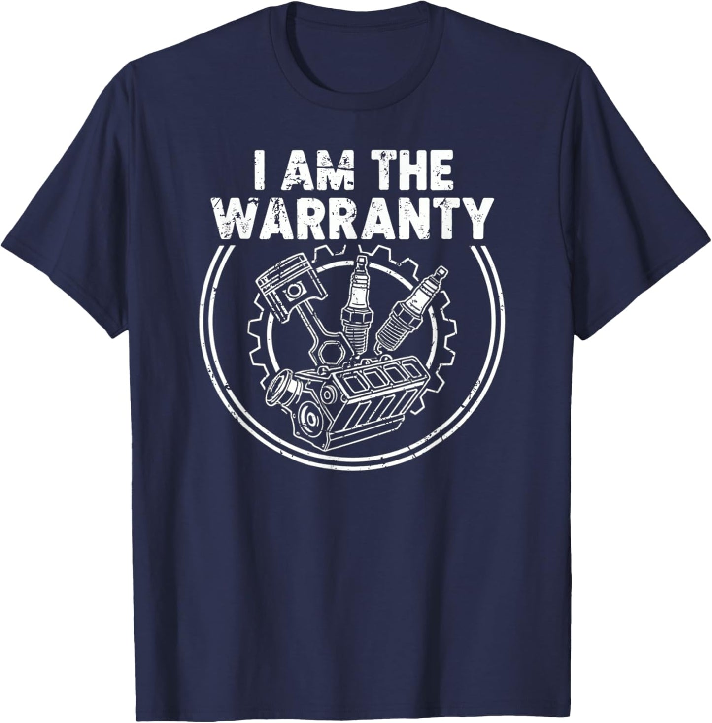 I Am The Warranty Auto Mechanic Engine Car Parts Enthusiast T-Shirt - T-Shirt | Navy