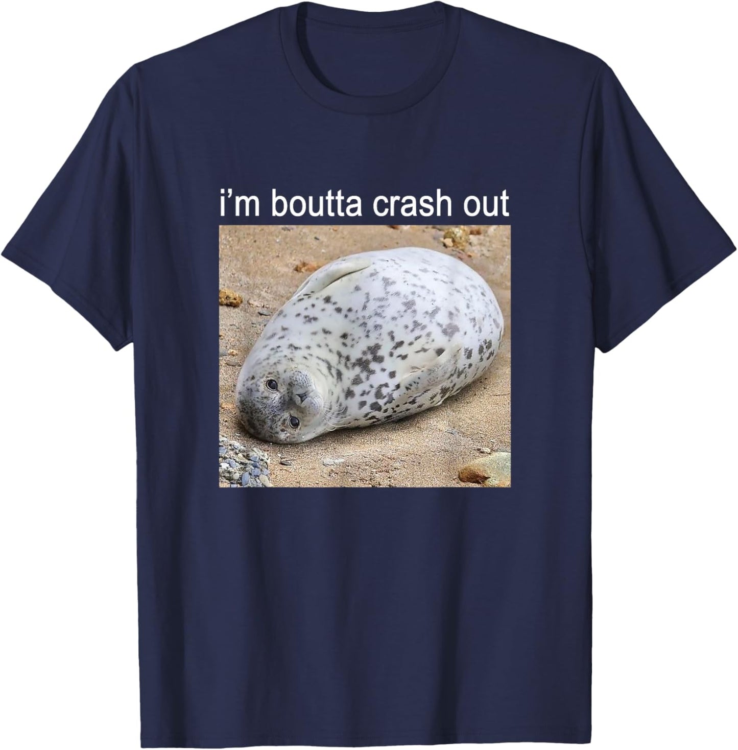 I'm Boutta Crash Out Silly Seal Meme T-Shirt - T-Shirt | Navy