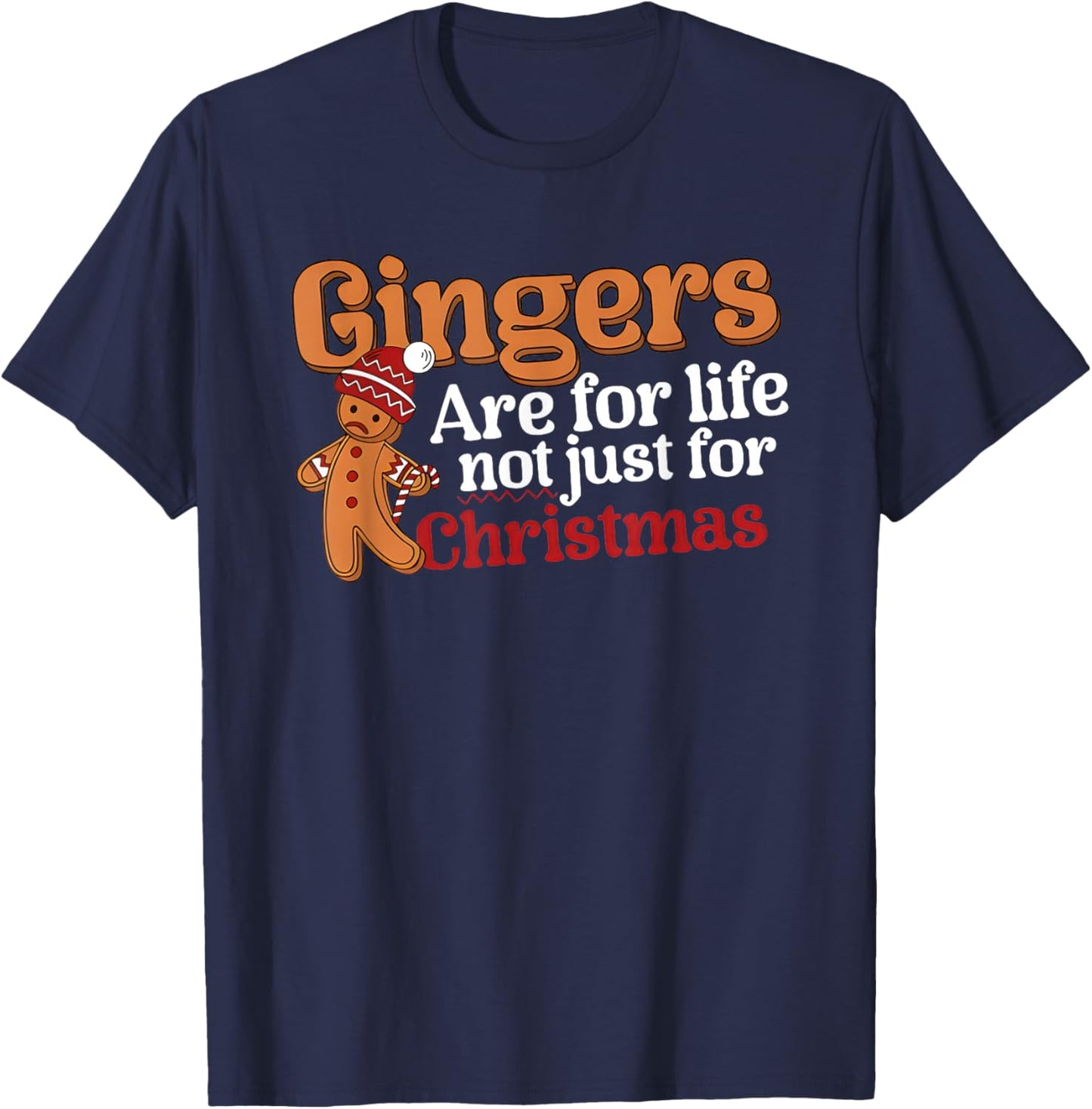 Gingers are for Life Not Just for Christmas T-Shirt - T-Shirt | Navy