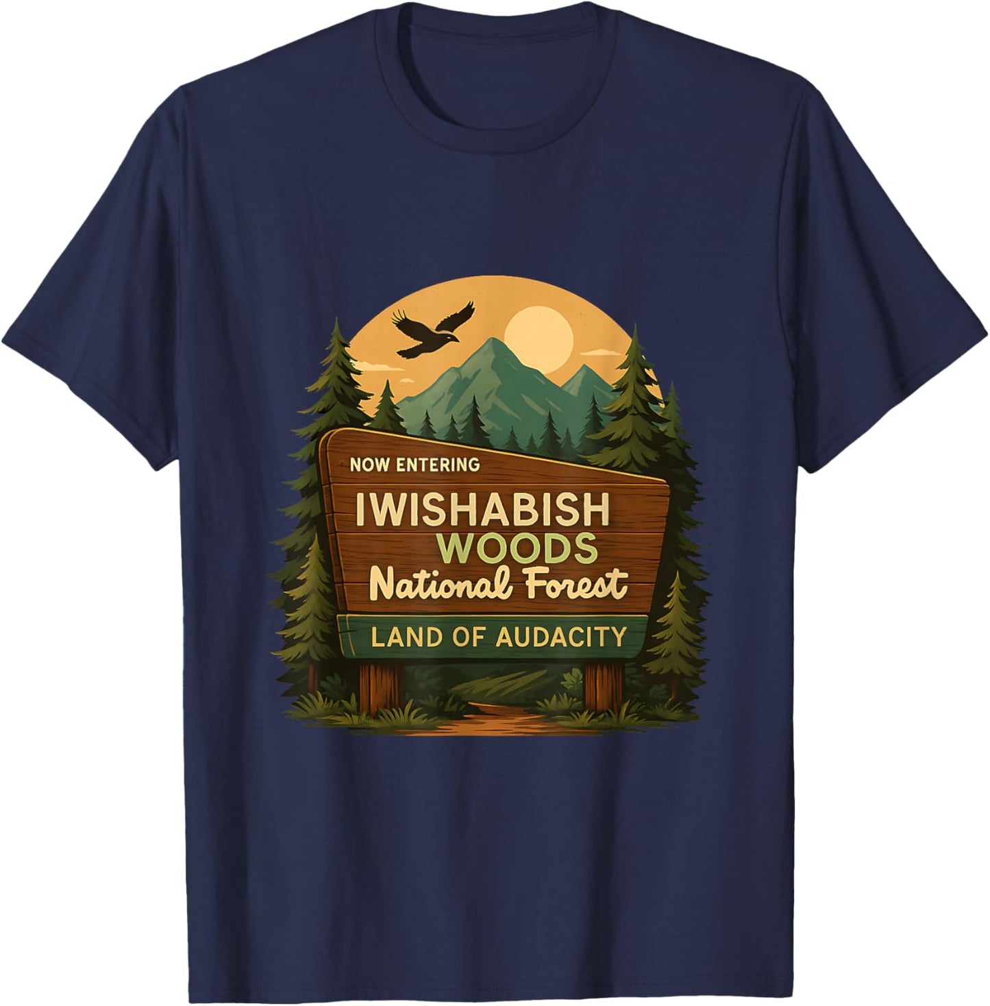 Retro Iwishabish Woods National Forest Land Humor Quotes T-Shirt - T-Shirt | Navy