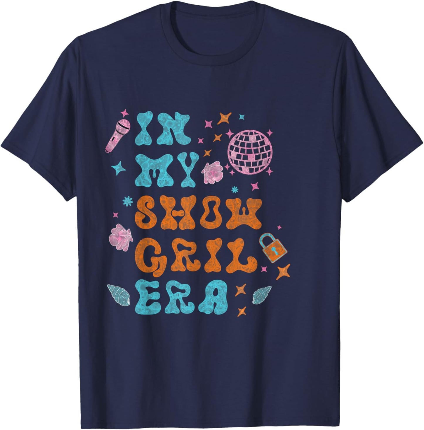 Show Girl Life in My Show Girl Era Groovy T-Shirt - T-Shirt | Navy