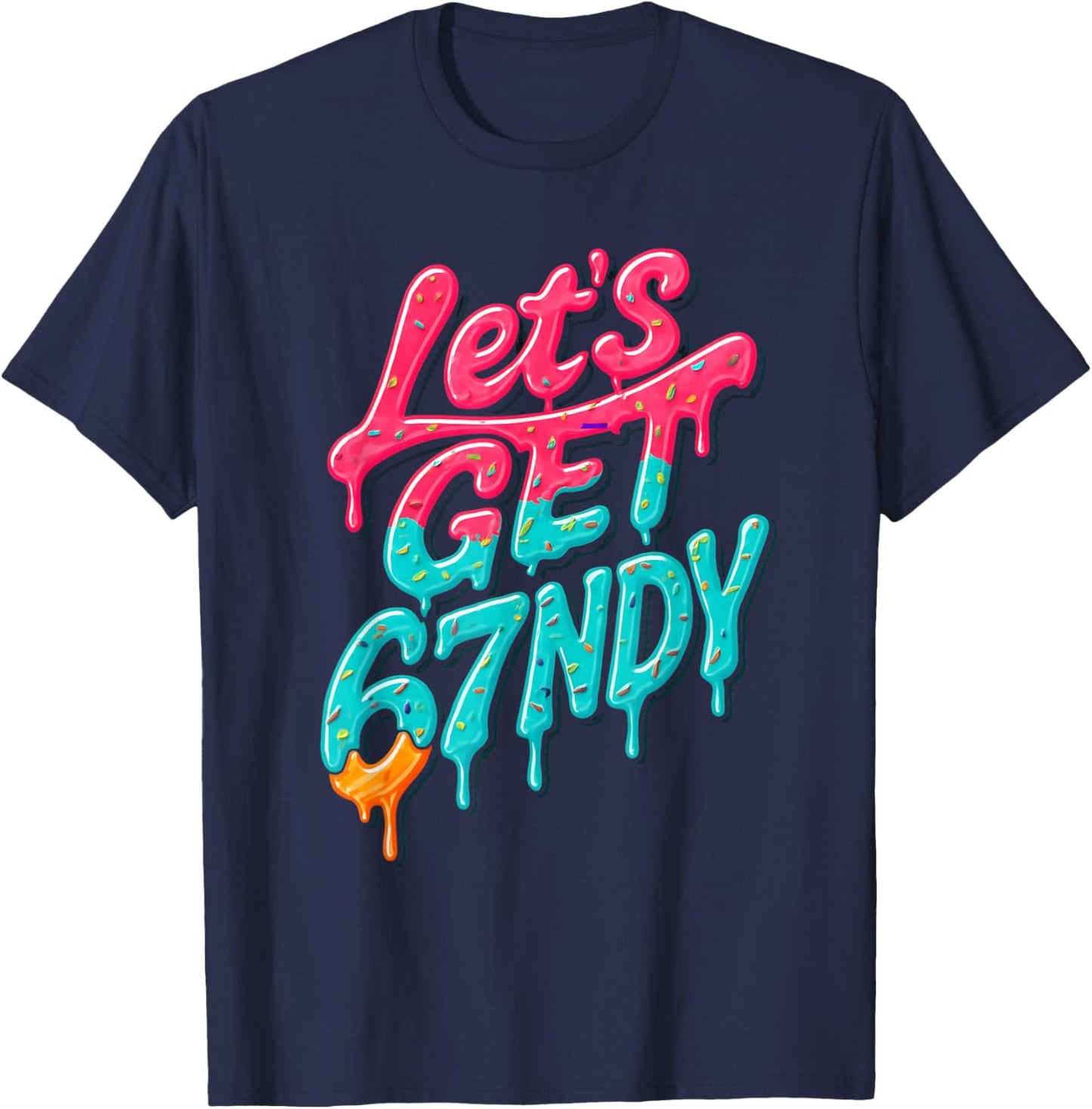 Let's Get Sendy 67 Ice Cream Drip Six Seven Funny 6 7 Meme T-Shirt - T-Shirt | Navy