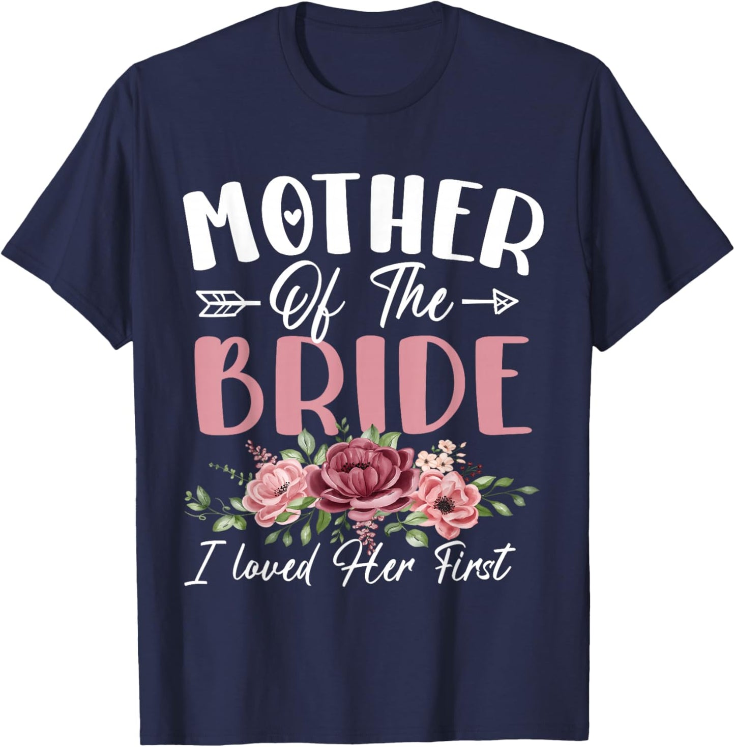 Mother of The Bride I Loved Her First Bride and Groom Women T-Shirt - T-Shirt | Navy