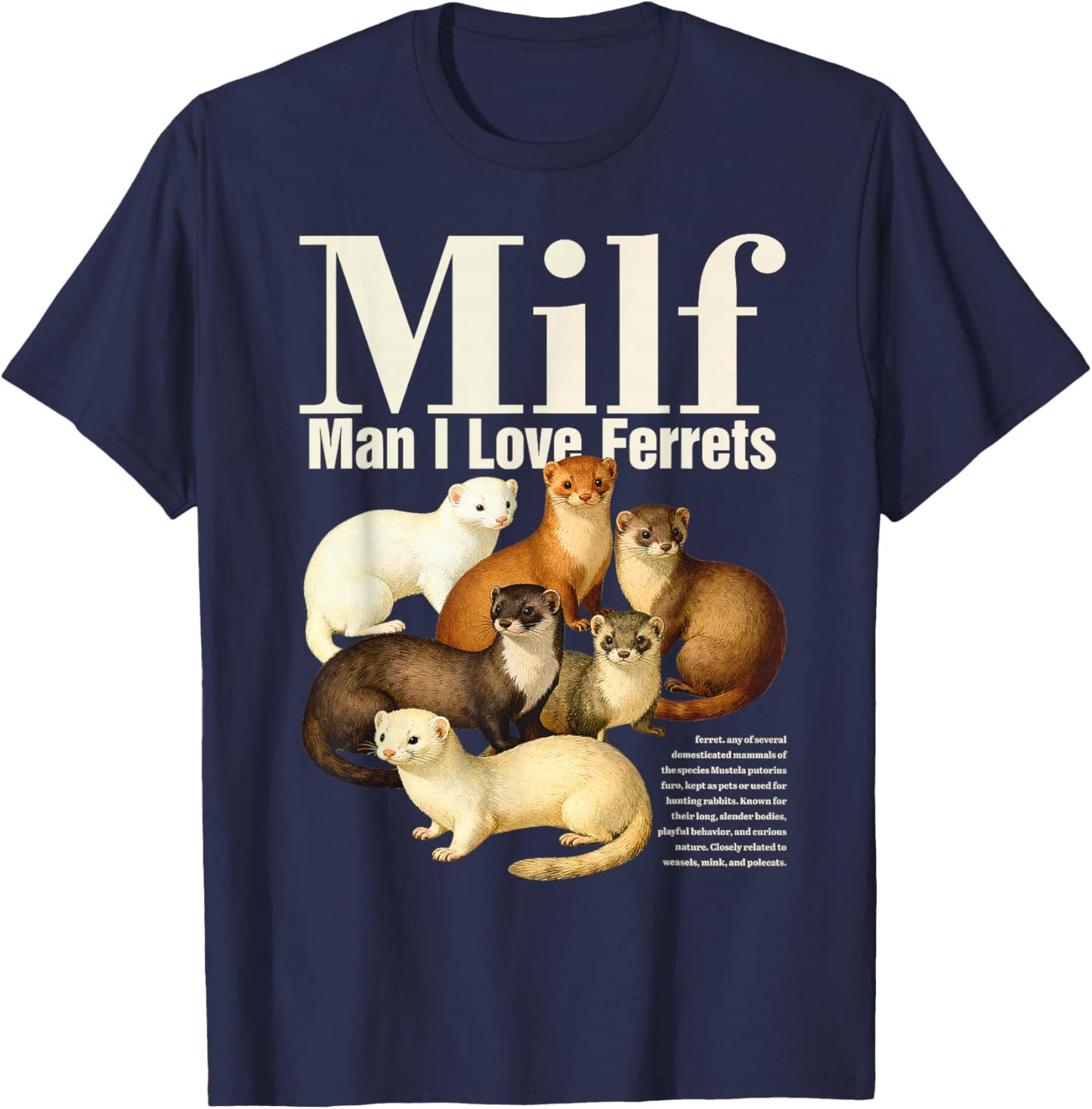 Vintage 90s Man I Love Ferrets Meme Ferret Mom Ferret Lover T-Shirt - T-Shirt | Navy