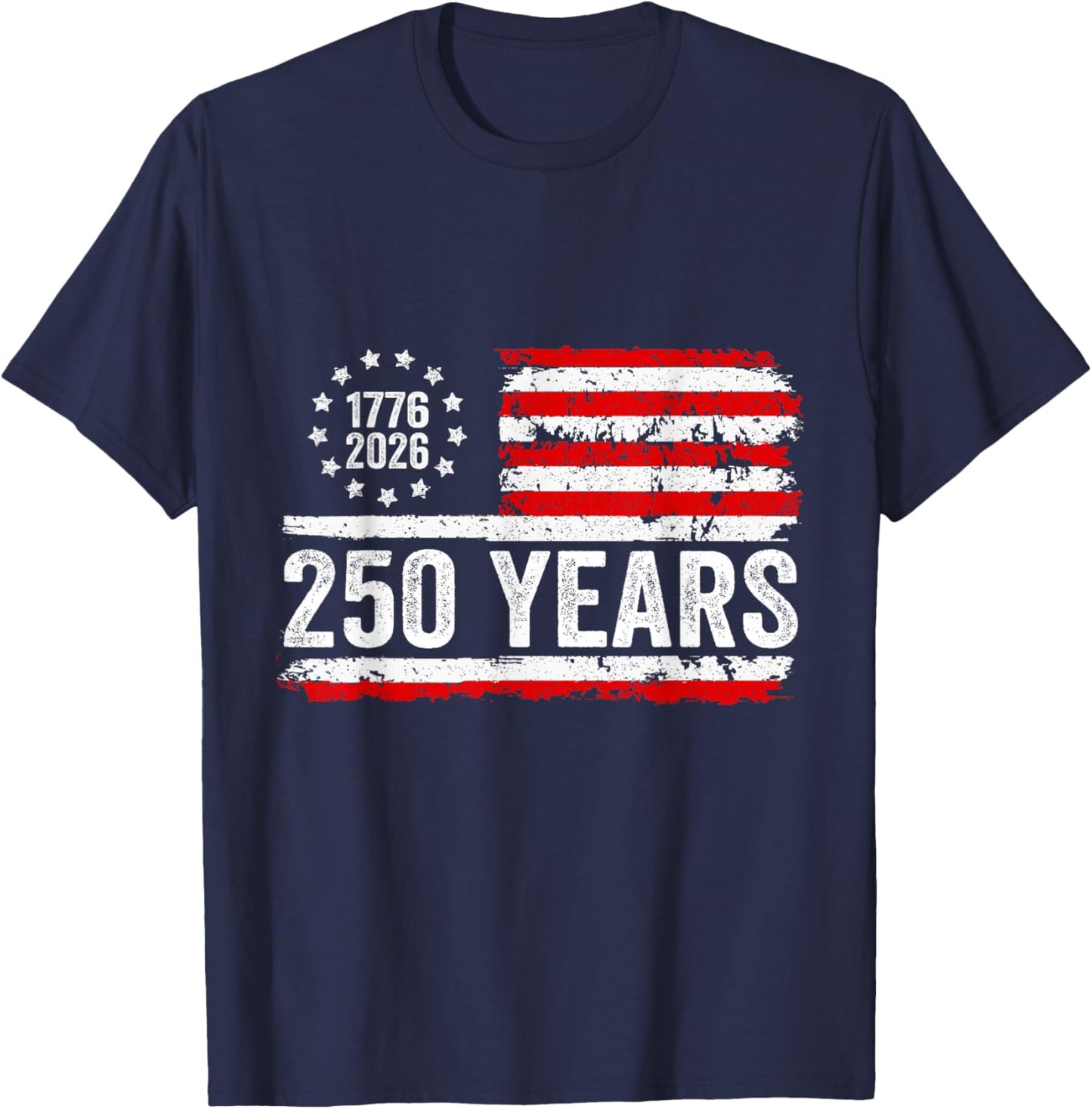250 Years American Flag 1776-2026 250th Birthday 4th of July T-Shirt - T-Shirt | Navy